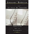 If This Be Treason: Translation and Its Dyscontents - Paperback
