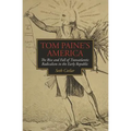 Tom Paine's America: The Rise and Fall of Transatlantic Radicalism in the Early Republic - Paperback