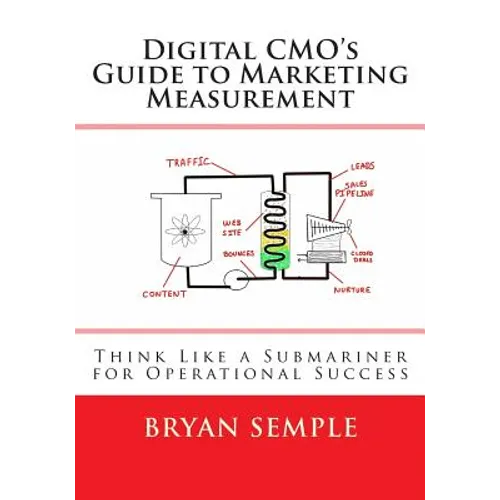 Digital Cmo's Guide to Marketing Measurement: Think Like a Submariner for Operational Success - Paperback