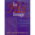 In His Image: A Workbook on Scriptural Holiness - Paperback