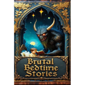 Brutal Bedtime Stories: A Supernatural Horror Collection - Paperback