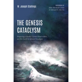The Genesis Cataclysm: Proposing a Noahic Global Flood Within an Old-Earth Scriptural Paradigm - Paperback