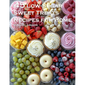 45 Low-Sugar Sweet Treats Recipes for Home - Paperback