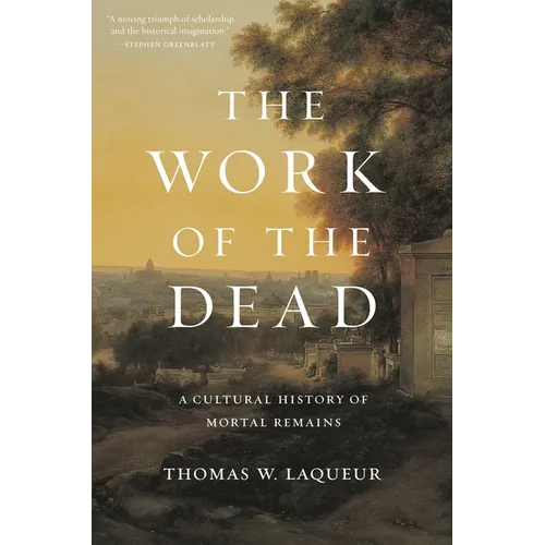 The Work of the Dead: A Cultural History of Mortal Remains - Paperback