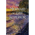 The Mermaid of Lake Superior - Paperback