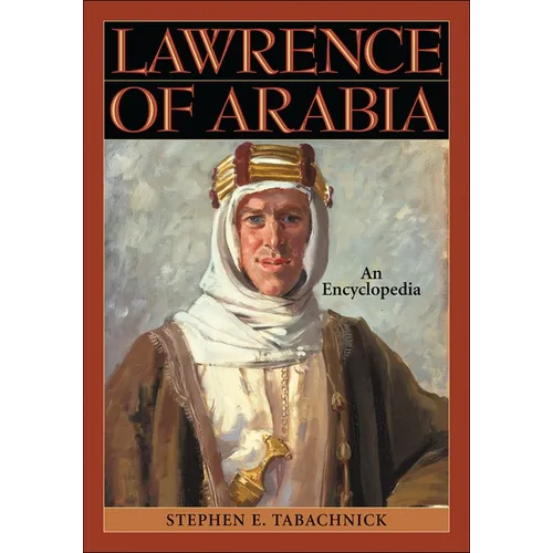 Lawrence of Arabia: An Encyclopedia - Hardcover