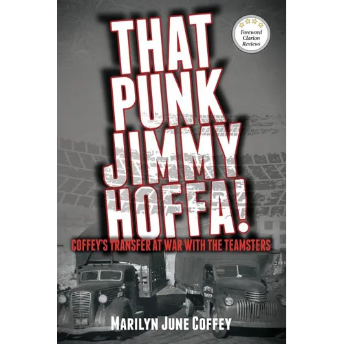 That Punk Jimmy Hoffa: Coffey's Transfer at War with the Teamsters - Paperback