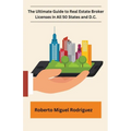 The Ultimate Guide to Real Estate Broker Licenses in All 50 States and D.C. - Paperback