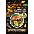 The Complete Mediterranean Diet Cookbook for Beginners: Easy, Mouthwatering Recipes for Every Day Wellness & Longevity - Paperback