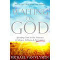 Waiting on God: Spending Time in His Presence in Silence, Stillness & Expectation - Paperback
