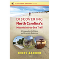 Discovering North Carolina's Mountains-To-Sea Trail: A Companion for Hikers and Armchair Explorers - Paperback