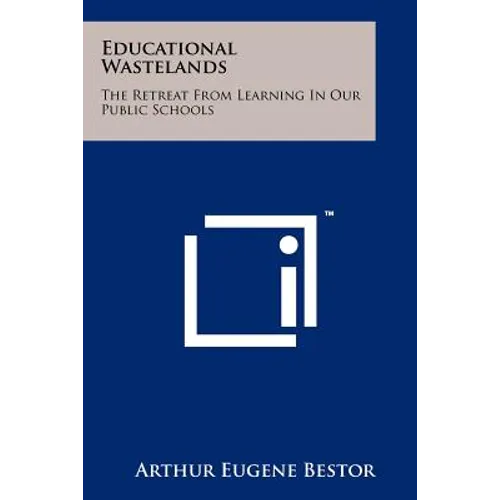 Educational Wastelands: The Retreat From Learning In Our Public Schools - Paperback
