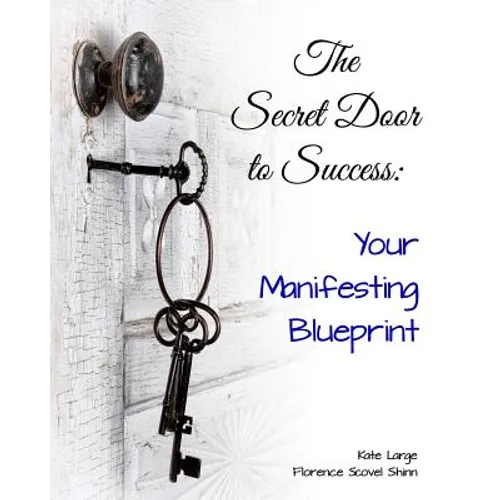 The Secret Door to Success: Your Manifestation Blueprint - Paperback