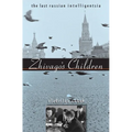 Zhivago's Children: The Last Russian Intelligentsia - Paperback