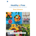 Healthy and Free: A Journey to Wellness for Your Body, Soul, and Spirit - Paperback