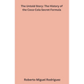 The Untold Story: The History of the Coca-Cola Secret Formula - Paperback
