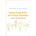 Healthy Eating Policy and Political Philosophy: A Public Reason Approach - Hardcover