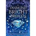 A Diamond Bright and Broken - Hardcover