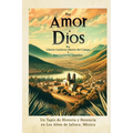 Por Amor a Dios: Un Tapiz de Historia y Herencia en Los Altos de Jalisco, Mexico - Paperback