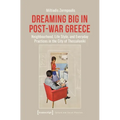 Dreaming Big in Post-War Greece: Neighborhood, Life Style, and Everyday Practices in the City of Thessaloniki - Paperback