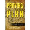 Praying Out the Plan: Expanded Edition with Devotional - Paperback