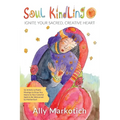 Soul Kindling: Ignite Your Sacred, Creative Heart - Paperback