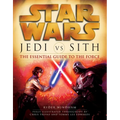 Jedi vs. Sith: Star Wars: The Essential Guide to the Force - Paperback