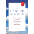 Cancer Companion: How to Navigate Your Way from Diagnosis to Treatment and Beyond - Paperback