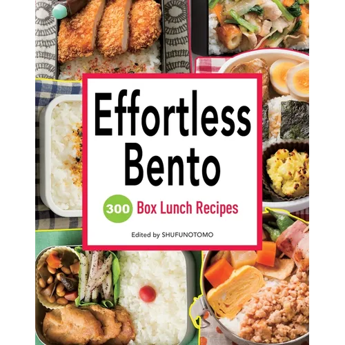 Effortless Bento: 300 Box Lunch Recipes - Paperback
