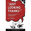 Just Looking Thanks!: The Straight-Forward Guide to Creating Brilliant Customer Service - Paperback