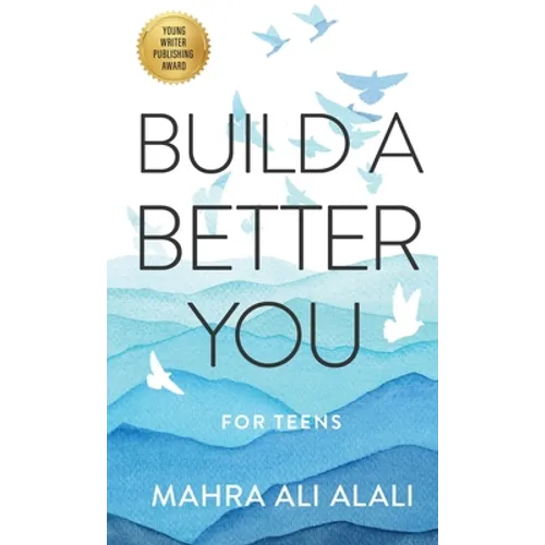 Build a Better You - For Teens: How to Become the Best Version of Yourself in Seven Easy Steps - Paperback