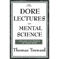 The Dore Lectures on Mental Science: Lectures on Mind, Law, and the Creative Principle - Paperback