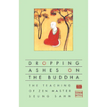 Dropping Ashes on the Buddha: The Teachings of Zen Master Seung Sahn - Paperback