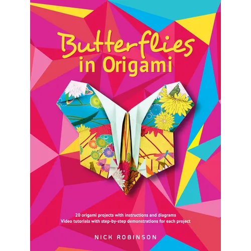 Butterflies in Origami: 20 Origami Projects with Instructions and Diagrams; Video Tutorials with Step-By-Step Demonstrations for Each Project - Paperback