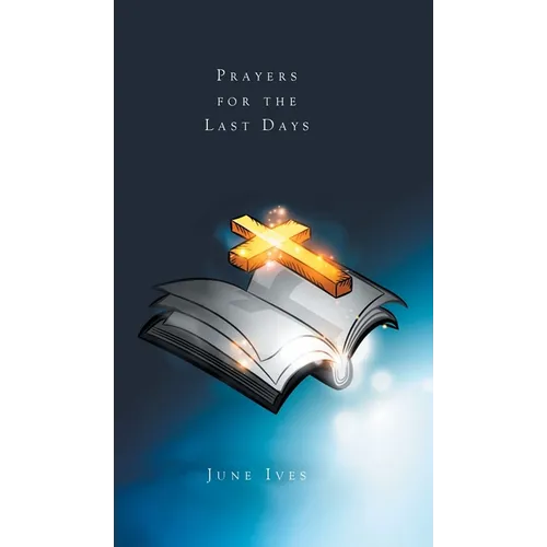 Prayers for the Last Days - Hardcover
