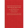 This Far-Off Wild Land: The Upper Missouri Letters of Andrew Dawson Volume 38 - Hardcover
