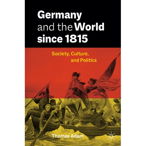 Germany and the World Since 1815: Society, Culture, and Politics - Paperback