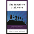 The Superhero Multiverse: Readapting Comic Book Icons in Twenty-First-Century Film and Popular Media - Paperback