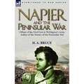 Napier and the Peninsular War: Officer of the 43rd Foot in Wellington's Army, Author of the History of the Peninsular War - Hardcover