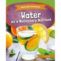 Water as a Necessary Nutrient - Library Binding