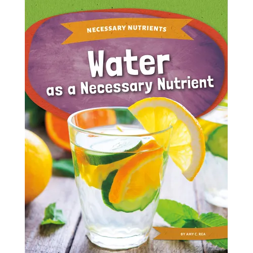 Water as a Necessary Nutrient - Library Binding