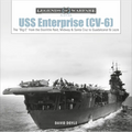 USS Enterprise (CV-6): The Big E from the Doolittle Raid, Midway, and Santa Cruz to Guadalcanal and Leyte - Hardcover