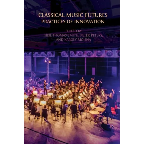 Classical Music Futures: Practices of Innovation - Paperback