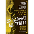 Broadway Butterfly: Vivian Gordon: The Lady Gangster of Jazz Age New York - Hardcover