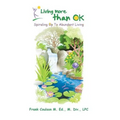 Living More Than Ok: Spiraling Up to Abundant Living - Paperback