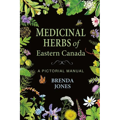 Medicinal Herbs of Eastern Canada: A Pictorial Manual - Paperback