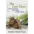 The Last Days: Overcoming the Lusts of the Flesh - Paperback