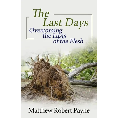 The Last Days: Overcoming the Lusts of the Flesh - Paperback