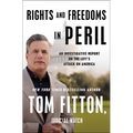 Rights and Freedoms in Peril: An Investigative Report on the Left's Attack on America - Hardcover