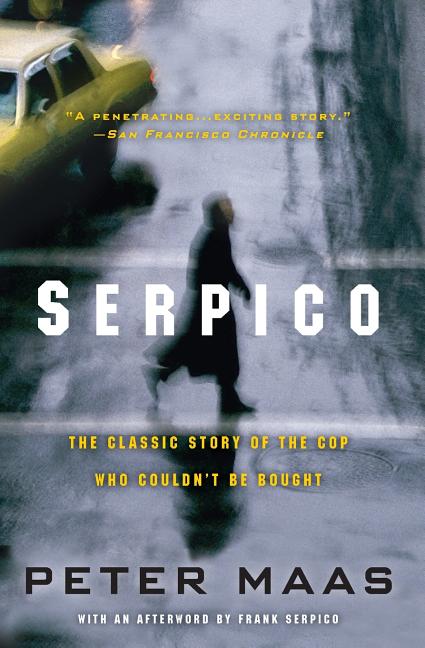 Serpico: The Classic Story of the Cop Who Couldn't Be Bought - Paperback